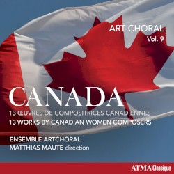 Art Choral, Vol. 9: Canada (13 Works by Canadian Women Composers)