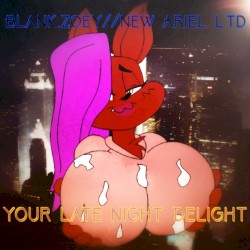 Blank.Zoey//new Ariel ltd Your Late Night Delight