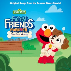 Furry Friends Forever: Elmo Gets a Puppy (Original Songs from the Sesame Street Special)