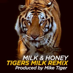 Milk & Honey (Tiger Milk remix)