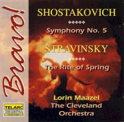 Shostakovich: Symphony no. 5 / Stravinsky: The Rite of Spring