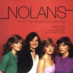 Nolans – I'm In The Mood For Dancing