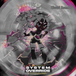 SYSTEM OVERRIDE (Kiwwi Remix)