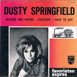 Wishin’ and Hopin’ / Everyday I Have to Cry