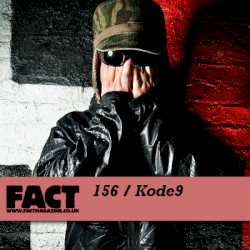 FACT Mix 156: Kode9