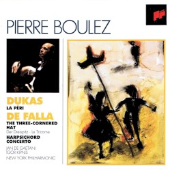 Dukas: La Péri / De Falla: El sombrero de tres picos / Concerto for Harpsichord, Flute, Oboe, Clarinet, Violin and Violoncello