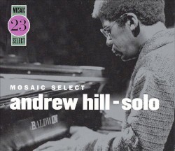 Mosaic Select - Andrew Hill - Solo