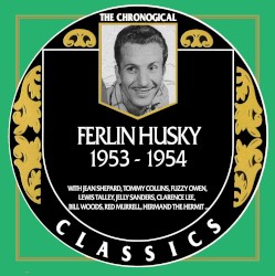 The Chronogical Classics: Ferlin Husky 1953-1954