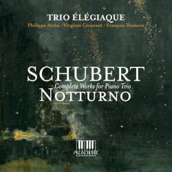 Notturno: Complete Works for Piano Trio