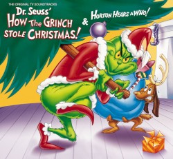 Dr. Seuss' How the Grinch Stole Christmas! & Horton Hears a Who! The Original TV Soundtracks