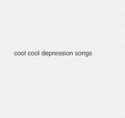 cool cool depression songs