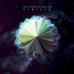 I Don't Strive to Please You (remixed)