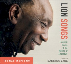 Lion Songs: Essential Tracks in the Making of Zimbabwe