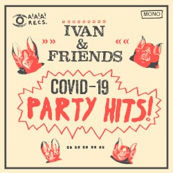 Covid-19 Party Hits!