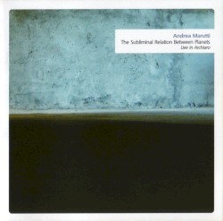 The Subliminal Relation Between Planets: Live in Archiaro