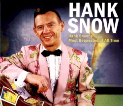 Hank Snow's Most Requested of All Time