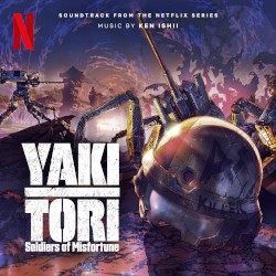 Yakitori: Soldiers Of Misfortune (Soundtrack From The Netflix Series)