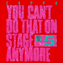 You Can’t Do That on Stage Anymore, Vol. 5