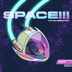SPACE!!! (I'm So Negative)