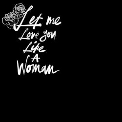 Let Me Love You Like a Woman