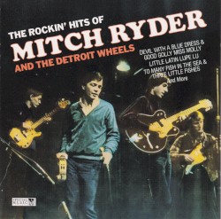 The Rockin' Hits of Mitch Ryder and the Detroit Wheels