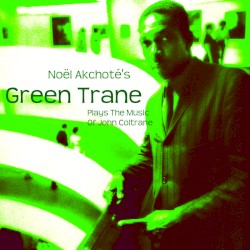 Green Trane - Plays the Music of John Coltrane