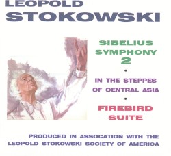 Sibelius: Symphony No. 2 / Borodin: In the Steppes of Central Asia / Stravinsky: Firebird Suite