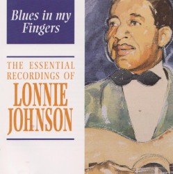 Blues in My Fingers: The Essential Recordings of Lonnie Johnson