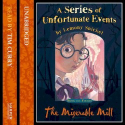 A Series of Unfortunate Events, Book 4: The Miserable Mill