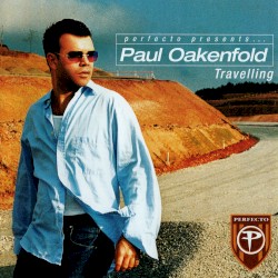 Perfecto Presents… Paul Oakenfold: Travelling