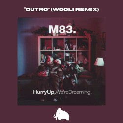 M83 "Outro" (Wooli remix)