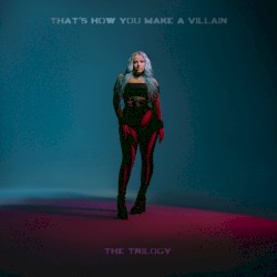 that’s how you make a villain: the trilogy