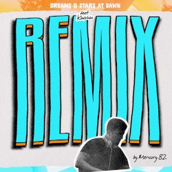 Dreams & Stars at dawn (Mercury 82 remix)