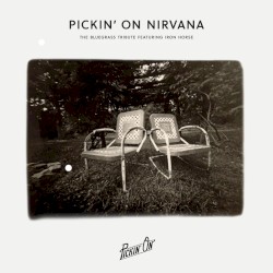 Pickin’ on Nirvana: A Bluegrass Tribute Featuring Iron Horse