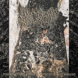 Pissing Into the Gaping Necrotic Rectum of Mankind