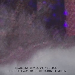 Fearless (Taylor’s version): The Halfway Out the Door Chapter