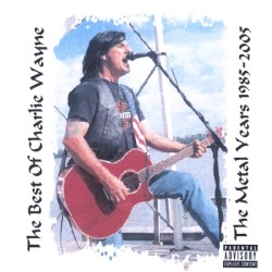 The Best of Charlie Wayne: The Metal Years 1985–2005