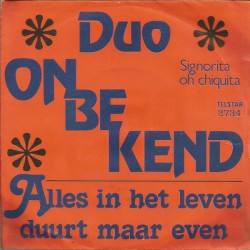 Alles in het leven duurt maar even / Signorita oh Chiquita