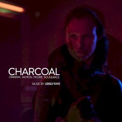Charcoal: Original Motion Picture Soundtrack