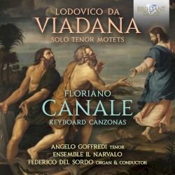 Viadana: Solo Tenor Motets / Canale: Keyboard Canzonas