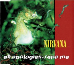 All Apologies • Rape Me