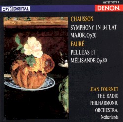 Chausson: Symphony in B-flat major, op. 20 / Fauré: Pelléas et Mélisande