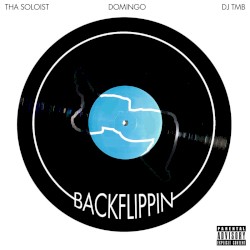Tha Soloist x Domingo x DJ TMB - Backflippin (EP)