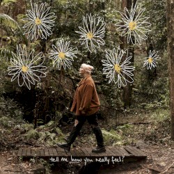 tell me how you really feel?