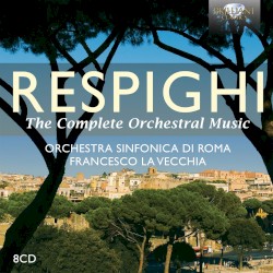 RESPIGHI The Complete Orchestral Music