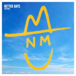 BETTER DAYS