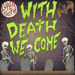With Death We Come