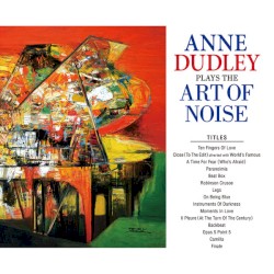 Anne Dudley Plays the Art of Noise