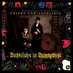 Frieda und Anneliese: Wechseljahre im Wiehengebirge