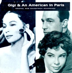 Gigi & An American in Paris: Original MGM Soundtrack Recordings